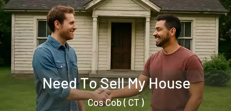  Need To Sell My House Cos Cob ( CT )
