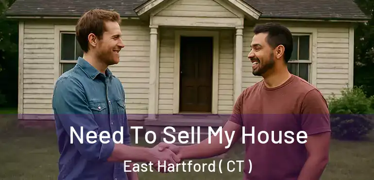  Need To Sell My House East Hartford ( CT )