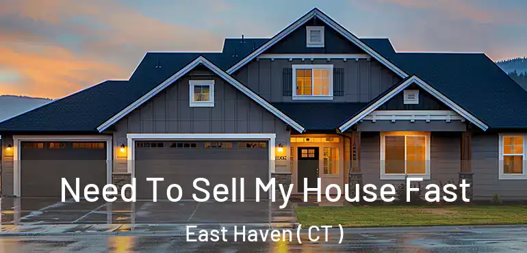 Need To Sell My House Fast East Haven ( CT )