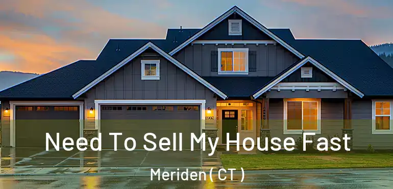  Need To Sell My House Fast Meriden ( CT )