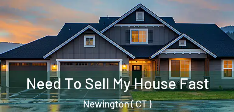  Need To Sell My House Fast Newington ( CT )