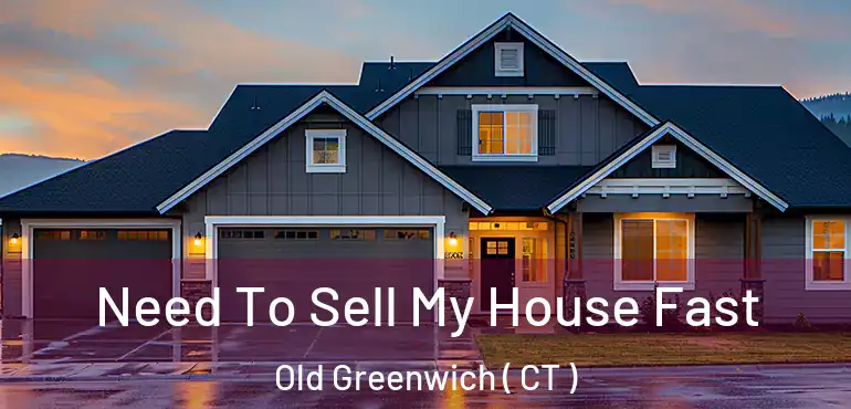  Need To Sell My House Fast Old Greenwich ( CT )