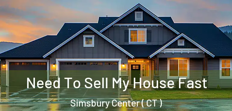  Need To Sell My House Fast Simsbury Center ( CT )