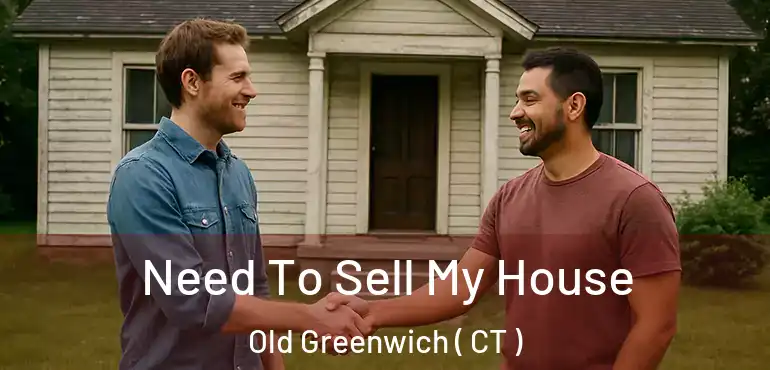  Need To Sell My House Old Greenwich ( CT )