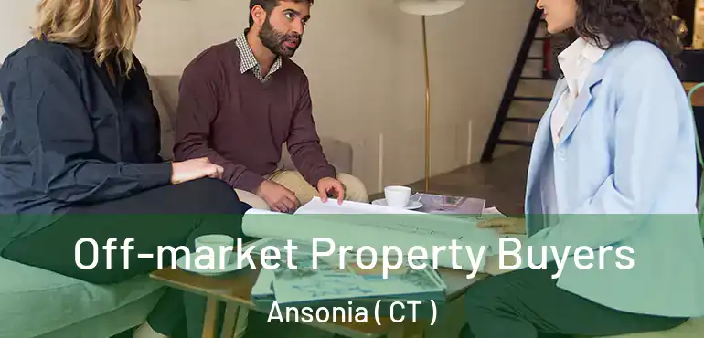  Off-market Property Buyers Ansonia ( CT )
