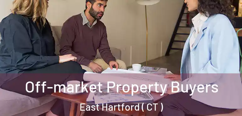  Off-market Property Buyers East Hartford ( CT )