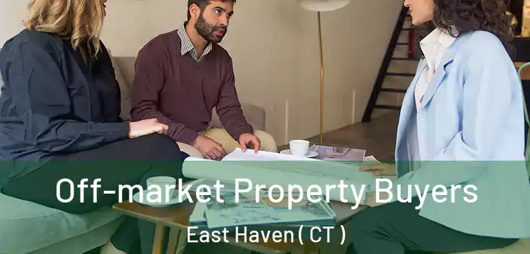  Off-market Property Buyers East Haven ( CT )