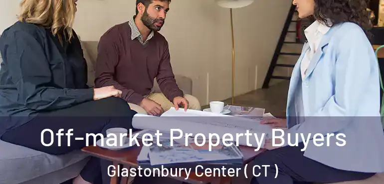  Off-market Property Buyers Glastonbury Center ( CT )