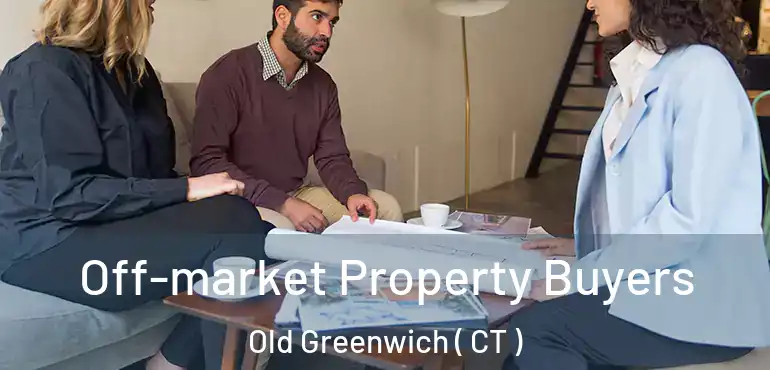  Off-market Property Buyers Old Greenwich ( CT )