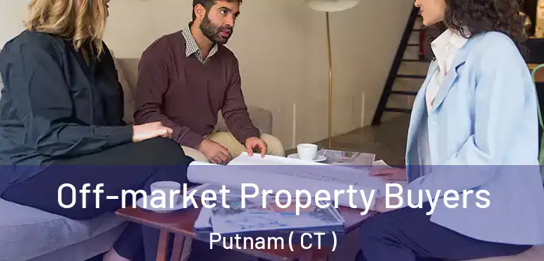  Off-market Property Buyers Putnam ( CT )