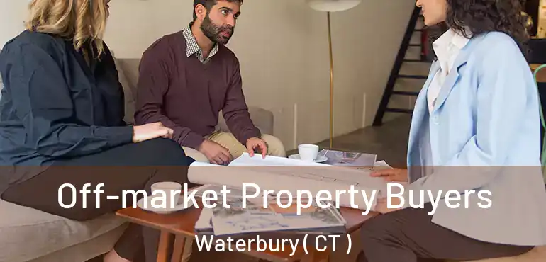  Off-market Property Buyers Waterbury ( CT )