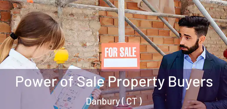  Power of Sale Property Buyers Danbury ( CT )