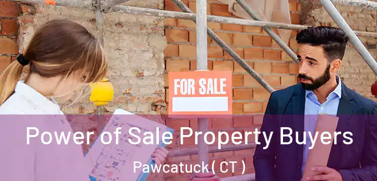  Power of Sale Property Buyers Pawcatuck ( CT )