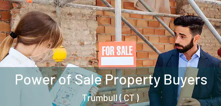  Power of Sale Property Buyers Trumbull ( CT )