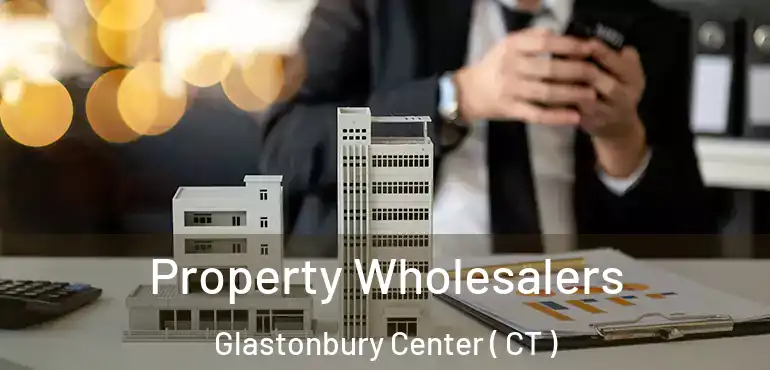  Property Wholesalers Glastonbury Center ( CT )