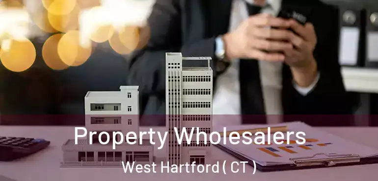  Property Wholesalers West Hartford ( CT )
