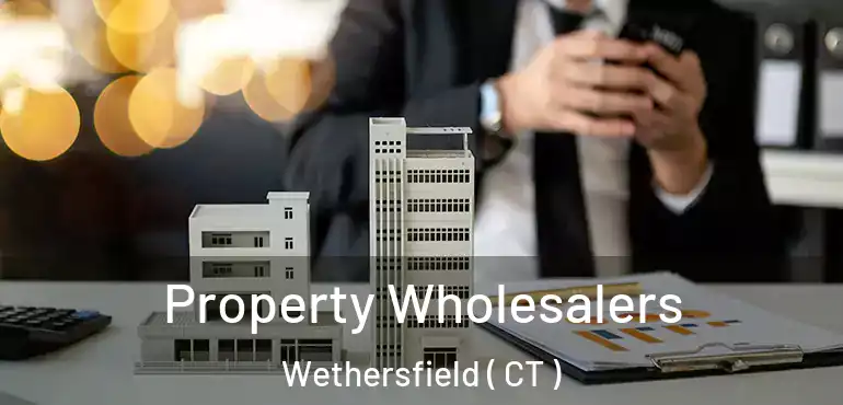  Property Wholesalers Wethersfield ( CT )