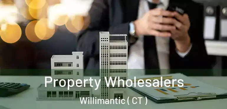  Property Wholesalers Willimantic ( CT )