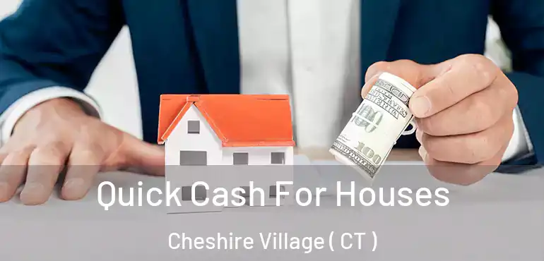  Quick Cash For Houses Cheshire Village ( CT )