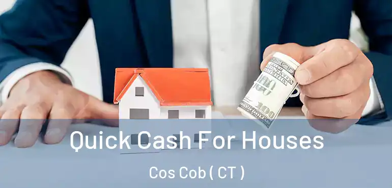  Quick Cash For Houses Cos Cob ( CT )