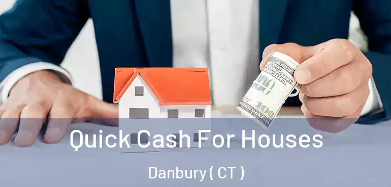  Quick Cash For Houses Danbury ( CT )