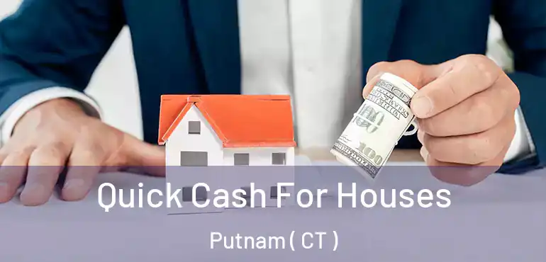  Quick Cash For Houses Putnam ( CT )
