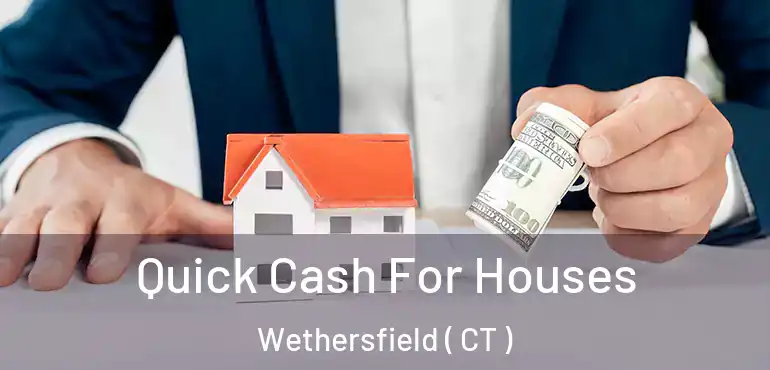  Quick Cash For Houses Wethersfield ( CT )