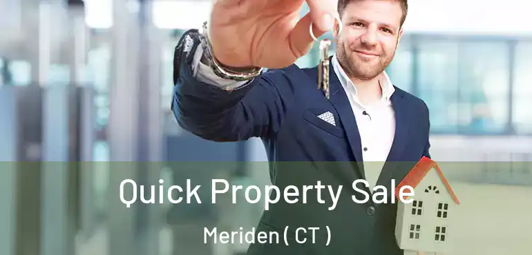  Quick Property Sale Meriden ( CT )