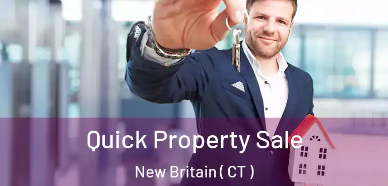  Quick Property Sale New Britain ( CT )