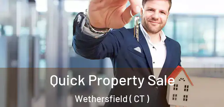  Quick Property Sale Wethersfield ( CT )
