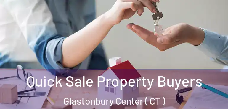  Quick Sale Property Buyers Glastonbury Center ( CT )