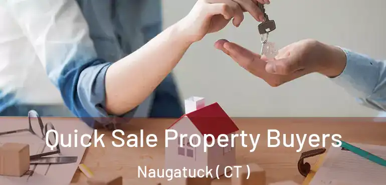  Quick Sale Property Buyers Naugatuck ( CT )