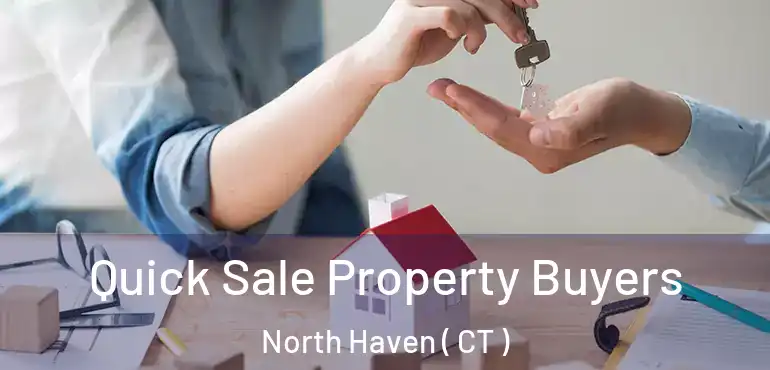  Quick Sale Property Buyers North Haven ( CT )
