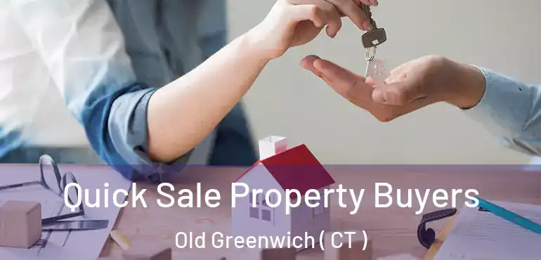  Quick Sale Property Buyers Old Greenwich ( CT )