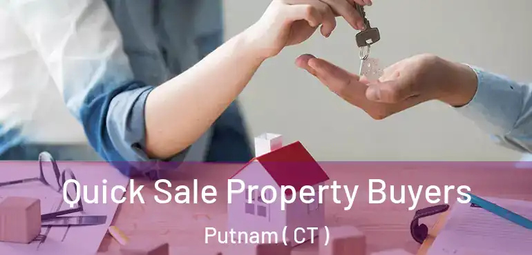  Quick Sale Property Buyers Putnam ( CT )