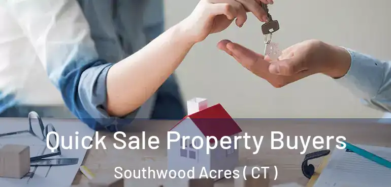  Quick Sale Property Buyers Southwood Acres ( CT )