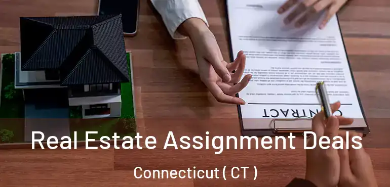  Real Estate Assignment Deals Connecticut ( CT )