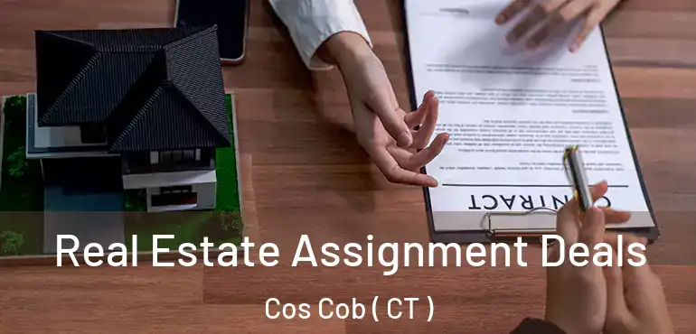  Real Estate Assignment Deals Cos Cob ( CT )