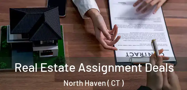  Real Estate Assignment Deals North Haven ( CT )