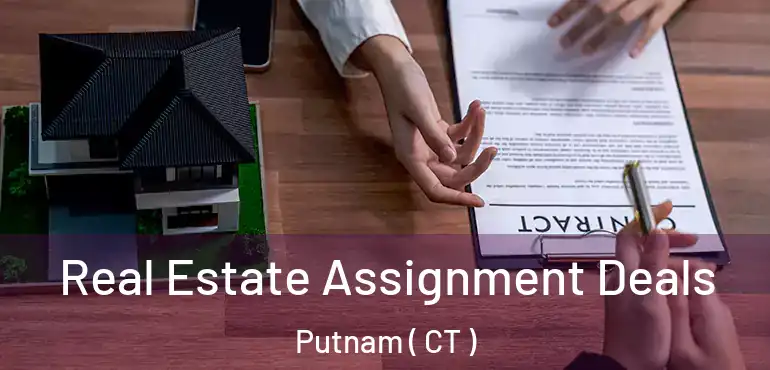  Real Estate Assignment Deals Putnam ( CT )