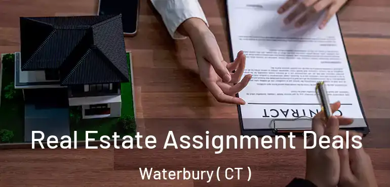  Real Estate Assignment Deals Waterbury ( CT )