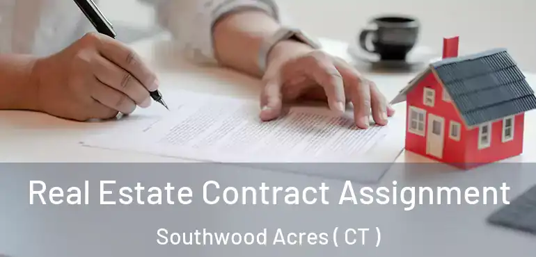  Real Estate Contract Assignment Southwood Acres ( CT )