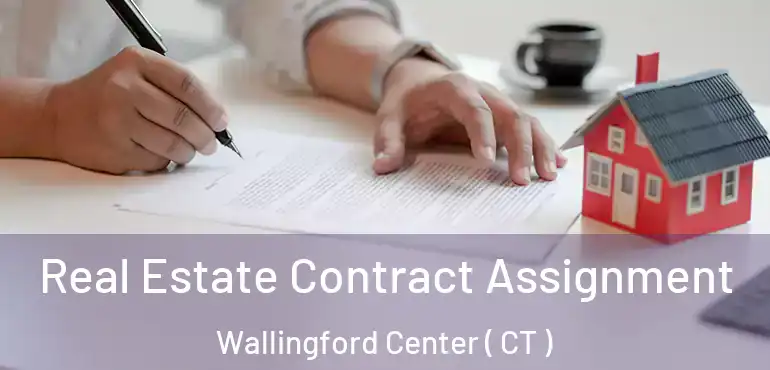  Real Estate Contract Assignment Wallingford Center ( CT )