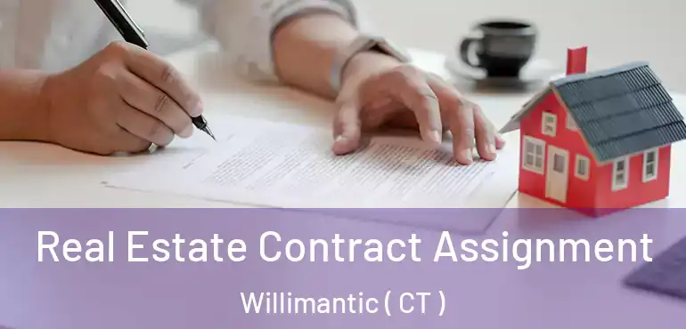  Real Estate Contract Assignment Willimantic ( CT )