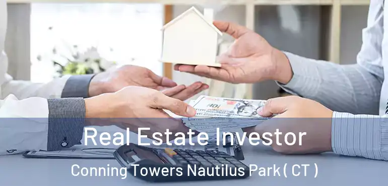  Real Estate Investor Conning Towers Nautilus Park ( CT )