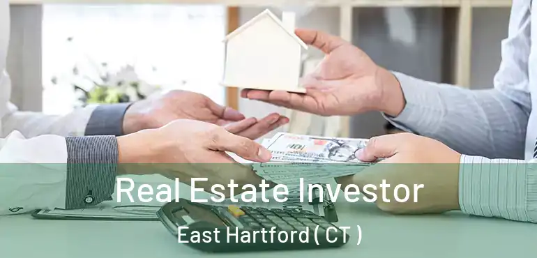  Real Estate Investor East Hartford ( CT )