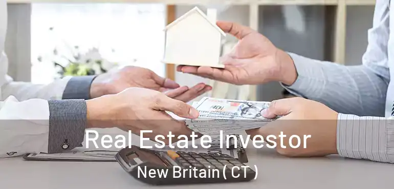  Real Estate Investor New Britain ( CT )