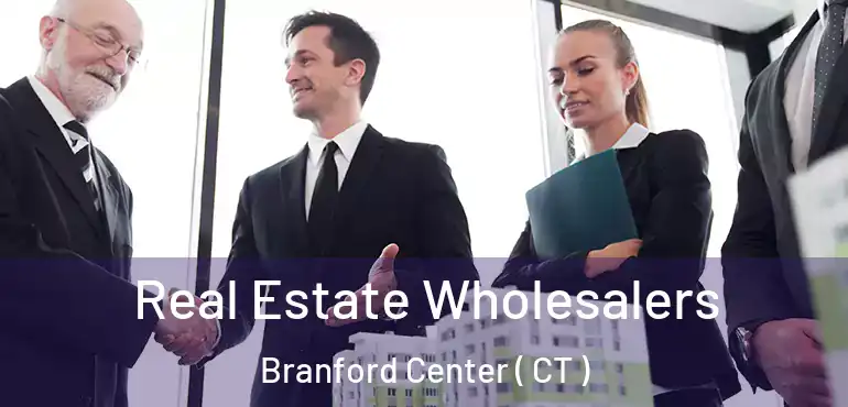  Real Estate Wholesalers Branford Center ( CT )