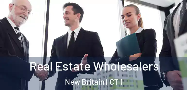  Real Estate Wholesalers New Britain ( CT )