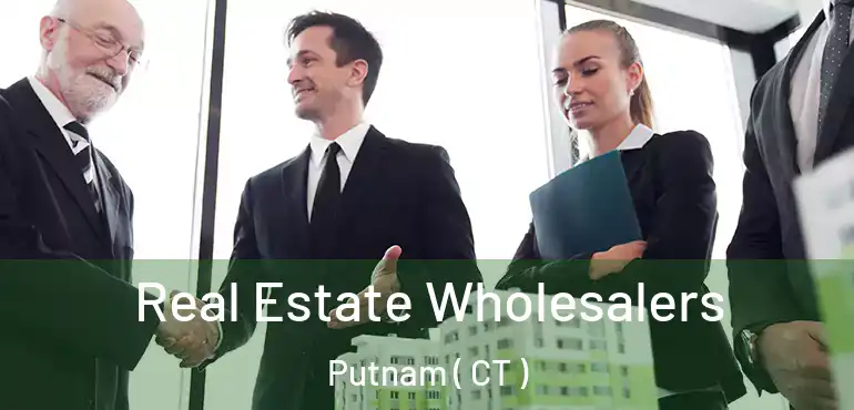  Real Estate Wholesalers Putnam ( CT )
